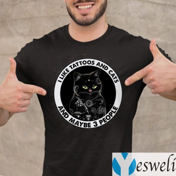 I Like Tattoos And Cats And Maybe 3 People Funny Black Cat T-Shirt