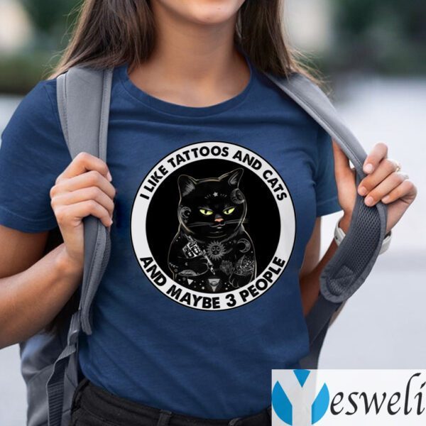I Like Tattoos And Cats And Maybe 3 People Funny Black Cat T-Shirts