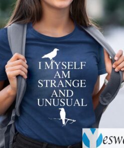 I Myself Am Strange And Unusual TeeShirt