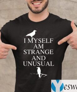 I Myself Am Strange And Unusual TeeShirts