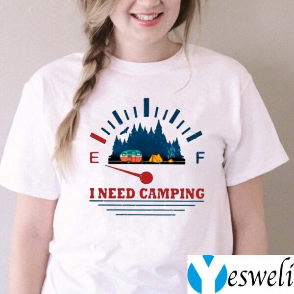 I Need Camping Shirts