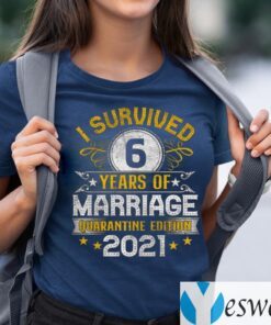 I Survived 6 Years Of Marriage Quarantine Edition 2021 TeeShirt