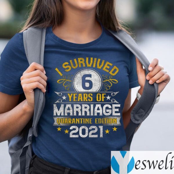 I Survived 6 Years Of Marriage Quarantine Edition 2021 TeeShirt