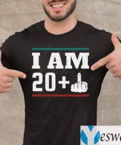 I am 20 plus middle finger T-Shirt