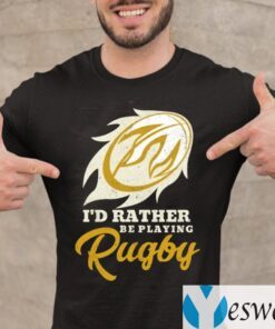 I'd Rather Be Playing Rugby T-Shirt