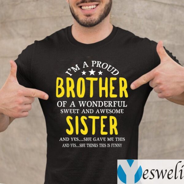 I'm A Proud Brother Of A wonderful Sweet And Awesome Sister T-Shirt