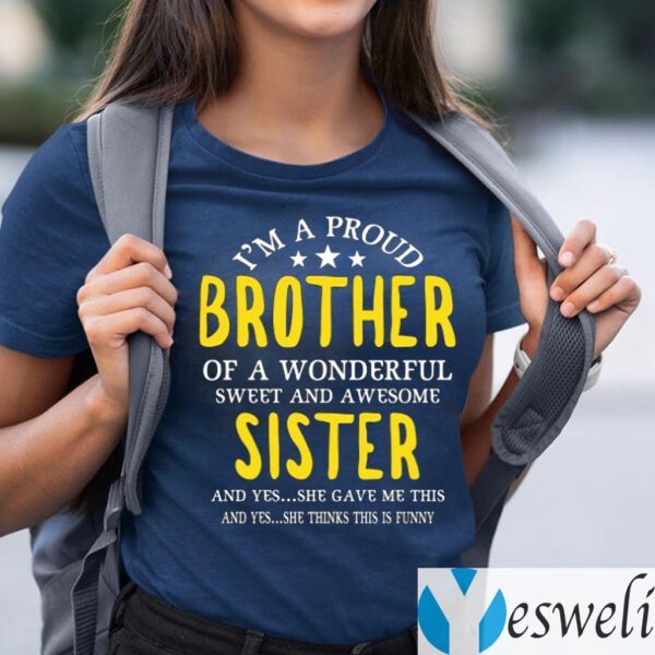 I'm A Proud Brother Of A wonderful Sweet And Awesome Sister T-Shirts