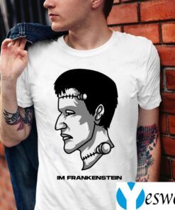 Im Frankenstein Shirts