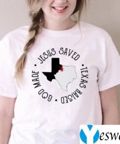 Jesus Saved Texas Raised God Made TeeShirt