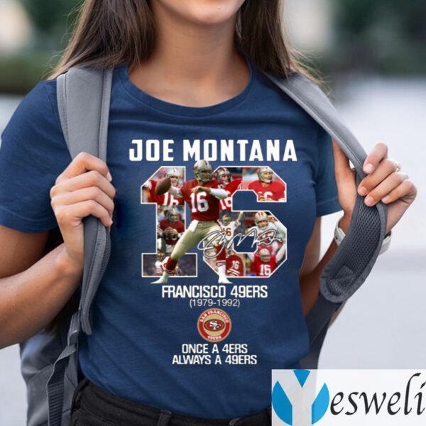 Joe Montana 16 San Francisco 49ers Once A 49ers Always A 49ers Shirts