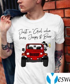 Just A Girl Who Loves Jeeps And Beer Shirt