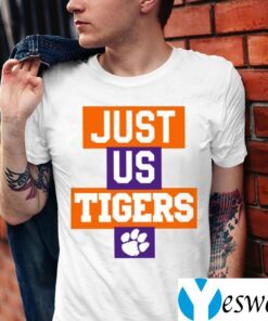 Just Us Clemson Tigers Shirt