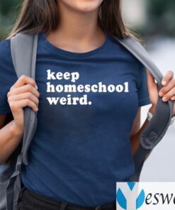 Keep Homeschool Weird TeeShirt