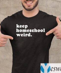 Keep Homeschool Weird TeeShirts