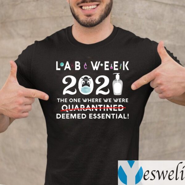 Lab Week 2021 The One Where We Were Deemed Essential Shirts