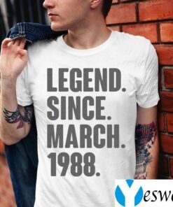 Legend Since March 1988 Birthday Gift For 33 Year Old TeeShirts