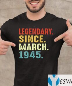 Legendary Since March 1945 Shirt