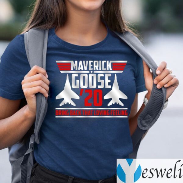 Maverick Goose 20 Bring Back That Loving Feeling Shirt