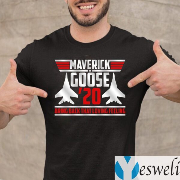Maverick Goose 20 Bring Back That Loving Feeling Shirts