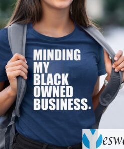 Minding My Black Owned Business T-Shirts