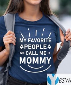 My Favorite People Call Me Mommy Flowers Mothers Day Shirt