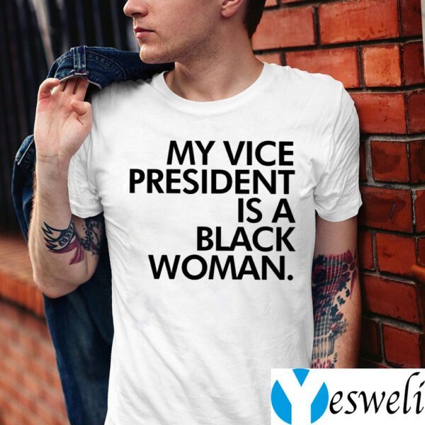 My Vice President Is A Black Woman Shirt