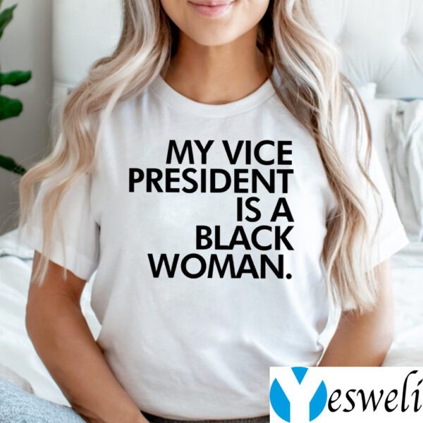 My Vice President Is A Black Woman Shirts