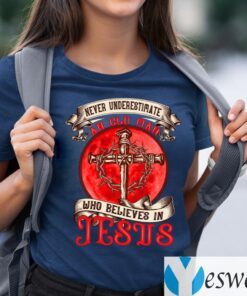 Never Underestimate An Old Man Who Believes In Jesus T-Shirts