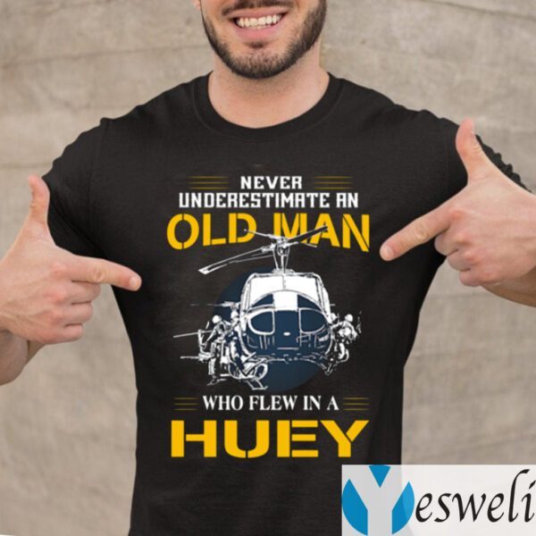 Never Underestimate An Old Man Who Flew In A Huey Shirt