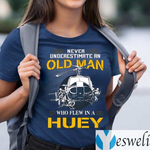 Never Underestimate An Old Man Who Flew In A Huey Shirts