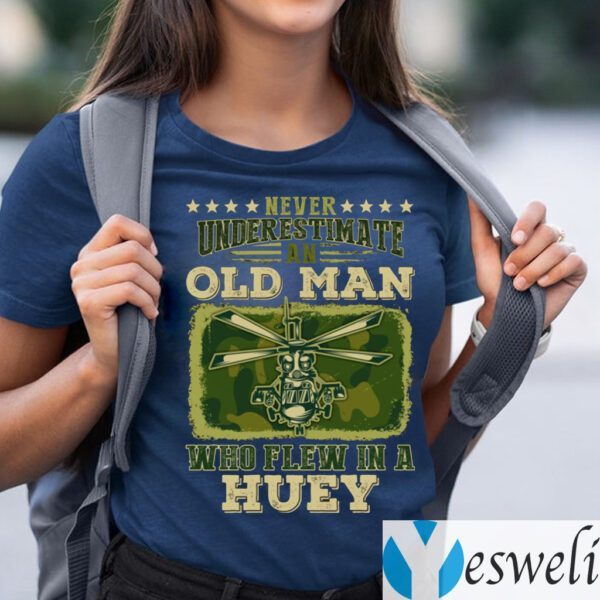 Never Underestimate An Old Man Who Flew In A Huey Vietnam Veteran Shirt