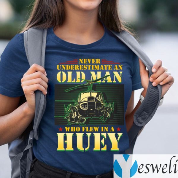 Never Underestimate An Old Man Who Flew In A Huey Vietnam Veteran TeeShirt