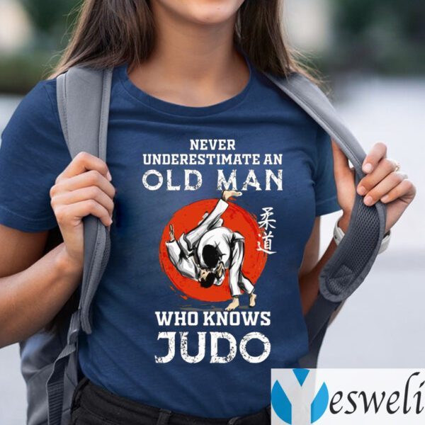 Never Underestimate An Old Man Who Knows Judo Shirt