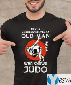 Never Underestimate An Old Man Who Knows Judo Shirts