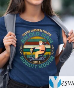 Never Underestimate An Old Man With A Mobility Scooter Vintage Retro T-Shirts