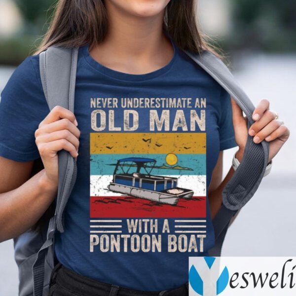 Never Underestimate An Old Man With A Pontoon Boat TeeShirt