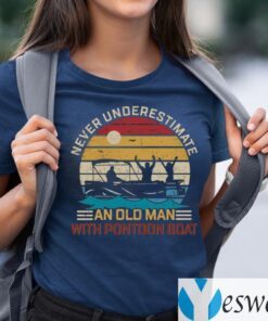 Never Underestimate An Old Man With Pontoon Boat TeeShirt