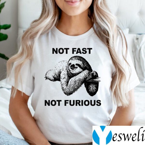 Not Fast Not Furious Shirt