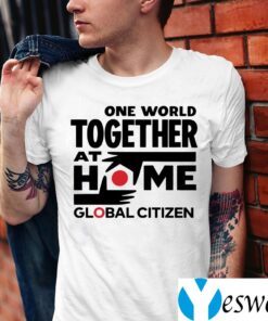 One World Together At Home Global Citizen Shirt