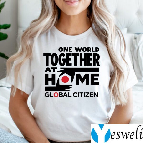 One World Together At Home Global Citizen Shirts