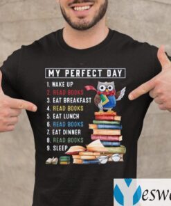 Owl My Perfect Day Wake Up Read Books Eat Breakfast Read Books Shirt