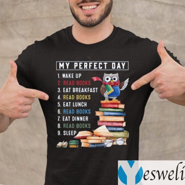 Owl My Perfect Day Wake Up Read Books Eat Breakfast Read Books Shirt