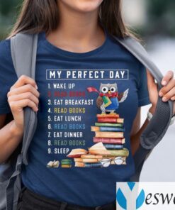 Owl My Perfect Day Wake Up Read Books Eat Breakfast Read Books Shirts