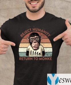 Reject Humanity Return To Monke T-Shirt