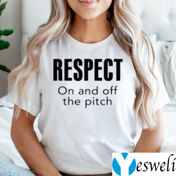 Respect On And Off The Pitch Shirt