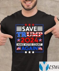 Save Trump 2024 Make Votes Count Again T-Shirt