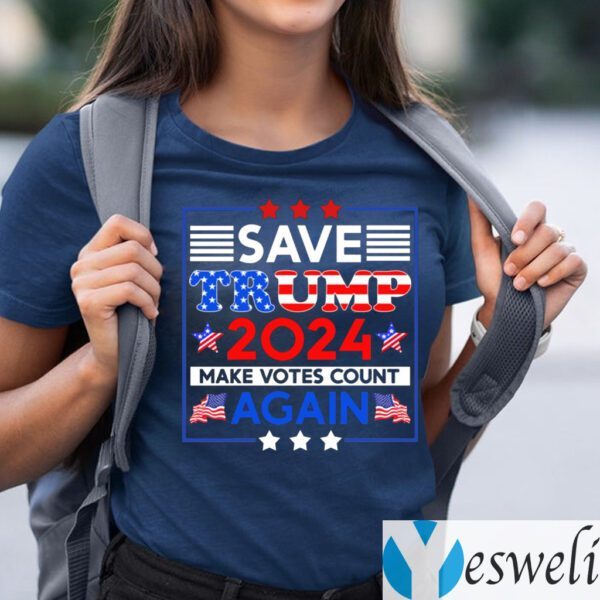 Save Trump 2024 Make Votes Count Again T-Shirts