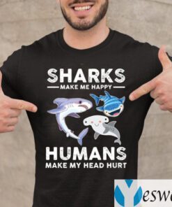 Sharks Make Me Happy Humans Make My Head Hurts TeeShirts