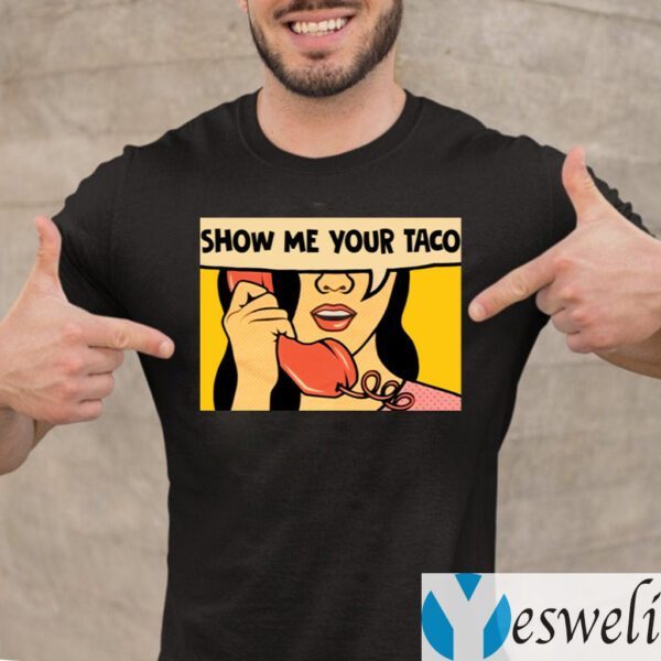 Show Me Your Taco Woman Shirt