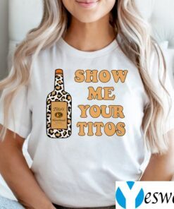 Show Me Your Titos TeeShirt